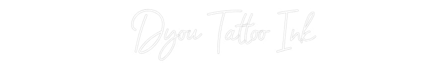 Custom Neon: Dyou Tattoo Ink